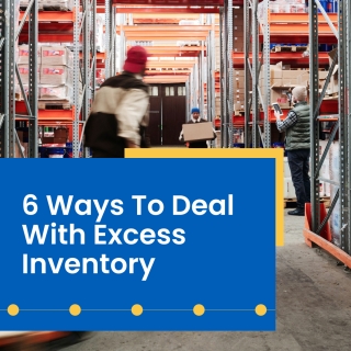 6 Ways To Deal With Excess Inventory 6 Ways To Deal With Excess Inventory