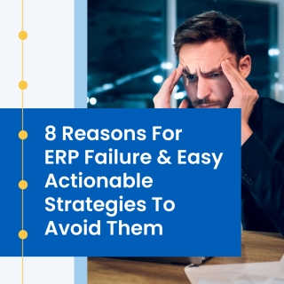8 Reasons For ERP Failure & Easy Strategies To Avoid Them 8 Reasons For ERP Failure & Easy Strategies To Avoid Them