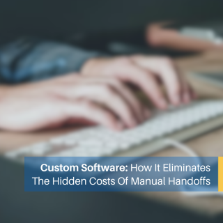 Custom Software To Remove Manual Handoffs Custom Software To Remove Manual Handoffs