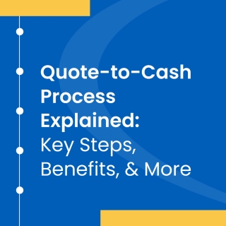 A Deep Dive Into The Quote-to-Cash Process A Deep Dive Into The Quote-to-Cash Process