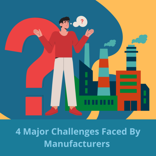 4 Major Challenges Faced By Manufacturers And Solutions To Them