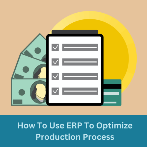 4 Tips To Optimize Production Processes With ERP Software