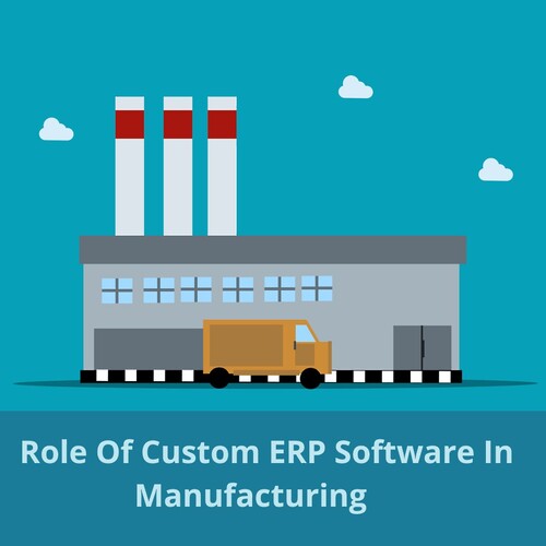 How Can Custom ERP Software Strengthen A Manufacturing Business?